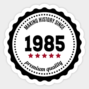 Making history since 1985 badge Sticker